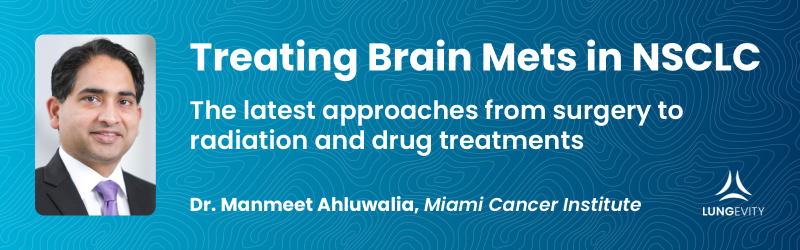 The latest approaches to treating nsclc brain mets from surgery to radiation and drug treatments