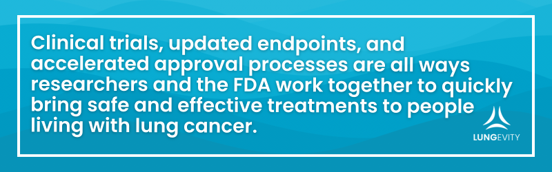 Clinical trials, updated endpoints, and accelerated approvals are ways researchers and the fda work together