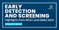 Early detection and screening highlights from wclc and esmo 2024