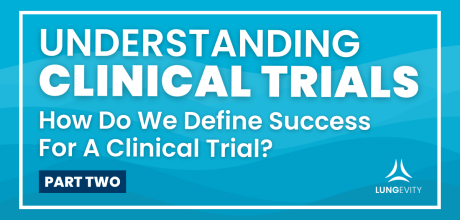 Understanding clinical trials and defining what success looks like