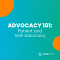 Advocacy 101 patient and self advocacy